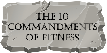 10 Commandments of Fitness